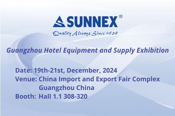 SUNNEX to Showcase Quality Products at the Guangzhou Hotel Equipment and Supply Exhibition 2024